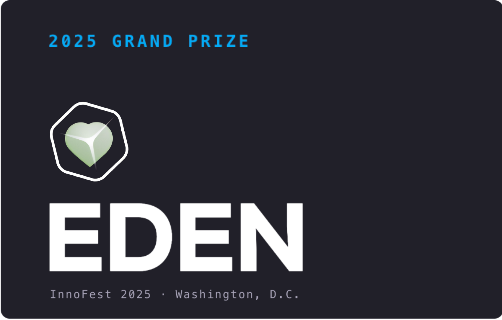 2025 Grand Prize winner: Eden. InnoFest 2025, Washington, D.C.